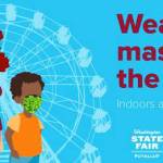 Face coverings must be worn at the Washington State Fair in Puyallup. COURTESY IMAGE